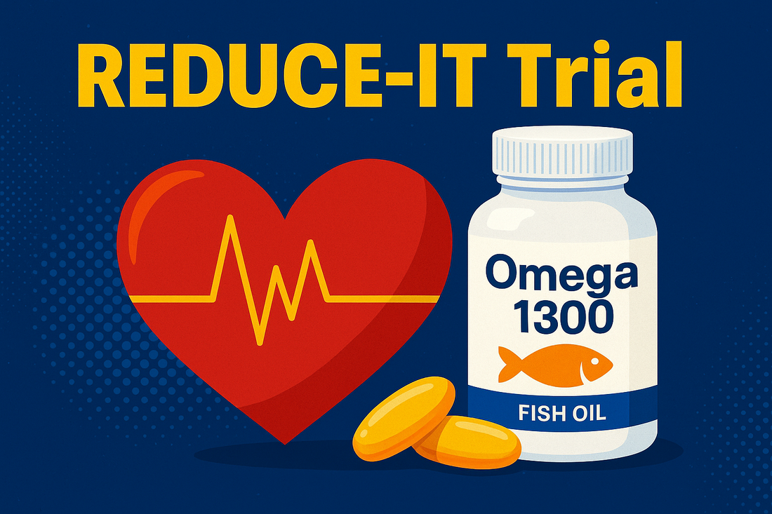 REDUCE-IT Trial Proves EPA Lowers Cardiovascular Risk — Why Omega 1300 Stands Out